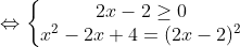 \Leftrightarrow \left\{\begin{matrix} 2x-2\geq 0 & \\ x^2-2x+4=(2x-2)^2 & \end{matrix}\right.